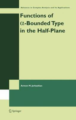 Functions of [Alpha]-Bounded Type in the Half-Plane(English, Electronic book text, Jerbashian Armen M)