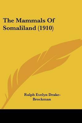 The Mammals Of Somaliland (1910)(English, Paperback, Drake-Brockman Ralph Evelyn)