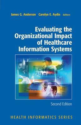 Evaluating the Organizational Impact of Healthcare Information Systems(English, Electronic book text, Anderson James G)