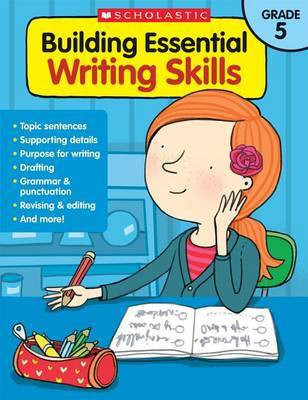 Building Essential Writing Skills: Grade 5(English, Paperback, Scholastic Teaching Resources)