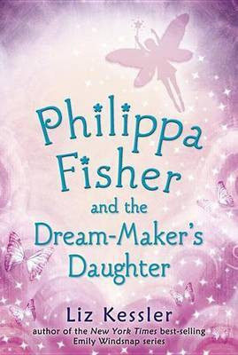 Philippa Fisher and the Dream-Maker's Daughter(English, Electronic book text, Kessler Liz)