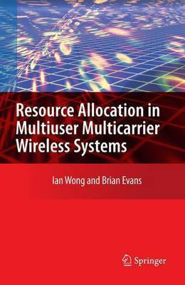 Resource Allocation in Multiuser Multicarrier Wireless Systems(English, Electronic book text, Wong Ian Chan)