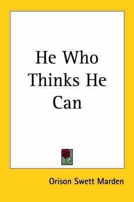 He Who Thinks He Can (1908)(English, Paperback, Marden Orison Swett)