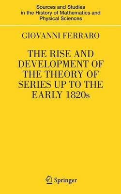 The Rise and Development of the Theory of Series Up to the Early 1820s(English, Electronic book text, Ferraro Giovanni)