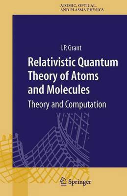 Relativistic Quantum Theory of Atoms and Molecules(English, Electronic book text, Grant I. P)