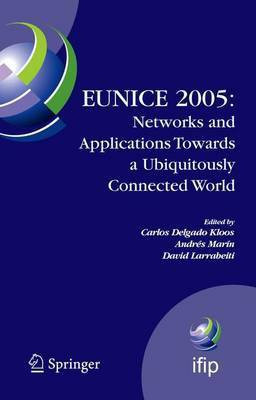 Eunice 2005: Networks and Applications Towards a Ubiquitously Connected World(English, Electronic book text, Delgado Kloos Andres)