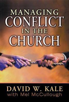 Managing Conflict in the Church(English, Electronic book text, Kale David W)