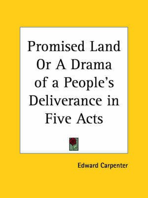 Promised Land or A Drama of a People's Deliverance in Five Acts (1910)(English, Paperback, Carpenter Edward)