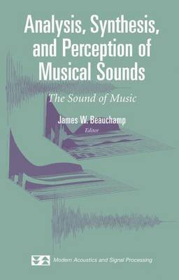 Analysis, Synthesis, and Perception of Musical Sounds(English, Electronic book text, Beauchamp James W)