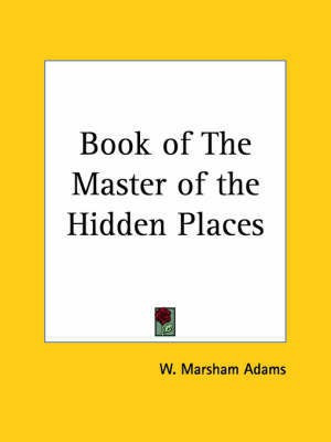 Book of the Master of the Hidden Places (1933)(English, Paperback, Adams W. Marsham)