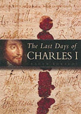 The Last Days of Charles I(English, Paperback, Edwards Graham)