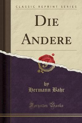 Die Andere (Classic Reprint)(German, Paperback, Bahr Hermann)