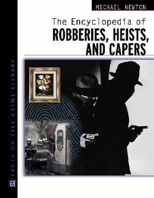 The Encyclopedia of Robberies, Heists and Capers(English, Hardcover, Newton Michael)