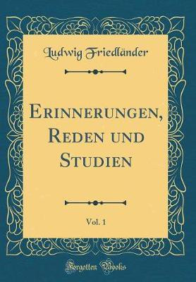 Erinnerungen, Reden und Studien, Vol. 1 (Classic Reprint)(German, Hardcover, Friedlaender Ludwig)