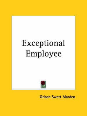Exceptional Employee (1913)(English, Paperback, Marden Orison Swett)