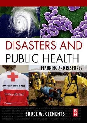 Disasters and Public Health(English, Electronic book text, MPH Clements Bruce W)