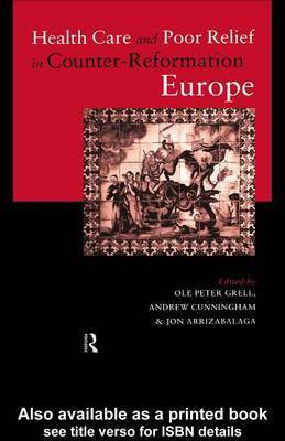 Health Care and Poor Relief in Counter-Reformation Europe(English, Electronic book text, Professor Arrizabalaga Jon)