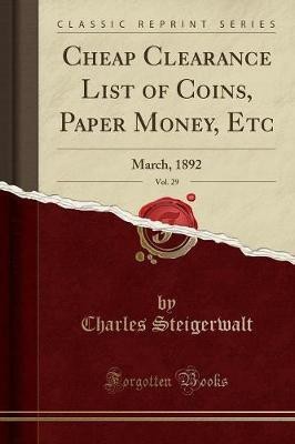 Cheap Clearance List of Coins, Paper Money, Etc, Vol. 29(English, Paperback, Steigerwalt Charles)