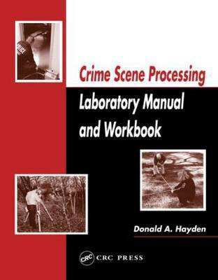 Crime Scene Processing Laboratory Manual and Workbook(English, Paperback, Hayden Donald A.)
