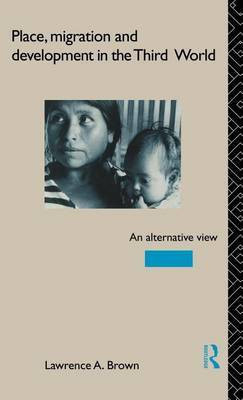 Place, Migration and Development in the Third World(English, Electronic book text, Brown Lawrence A)