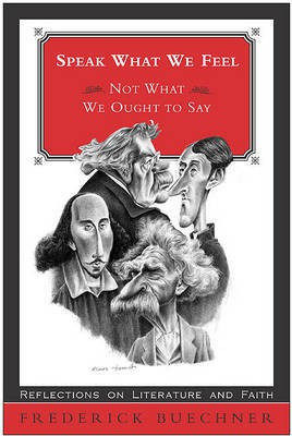 Speak What We Feel (Not What We Ought to Say)(English, Electronic book text, Buechner Frederick)