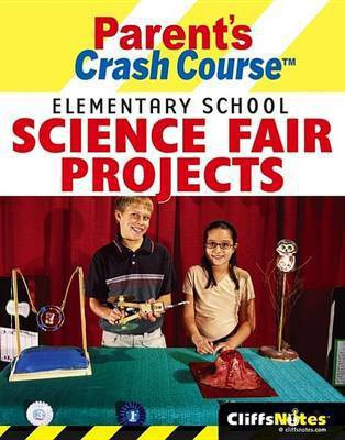 CliffsNotes Parent's Crash Course Elementary School Science Fair Projects(English, Electronic book text, Brynie Faith Hickman)
