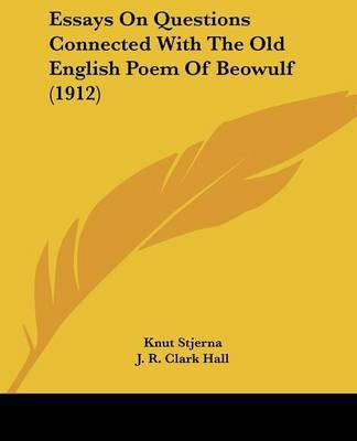 Essays On Questions Connected With The Old English Poem Of Beowulf (1912)(English, Paperback, Stjerna Knut)