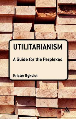 Utilitarianism: A Guide for the Perplexed(English, Paperback, Bykvist Krister Dr)