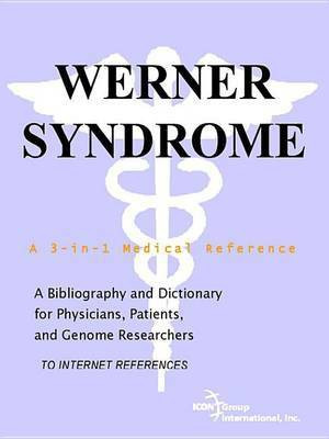 Werner Syndrome - A Bibliography and Dictionary for Physicians, Patients, and Genome Researchers(English, Electronic book text, Icon Health Publications)