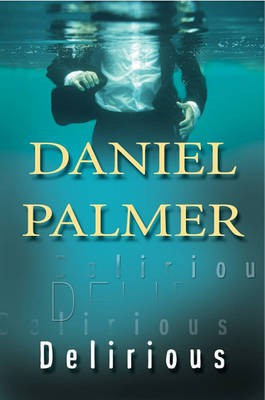 Delirious(English, Electronic book text, Palmer Daniel)