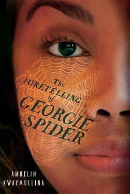 The Foretelling of Georgie Spider(English, Hardcover, Kwaymullina Ambelin)