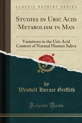 Studies in Uric Acid Metabolism in Man(English, Paperback, Griffith Wendell Horace)