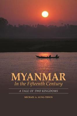 Myanmar in the Fifteenth Century(English, Electronic book text, Aung-Thwin Michael A.)