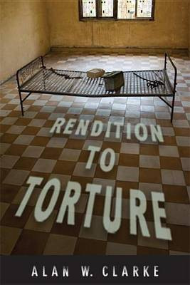 Rendition to Torture(English, Electronic book text, Clarke Alan W)