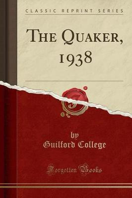 The Quaker, 1938 (Classic Reprint)(English, Paperback, College Guilford)