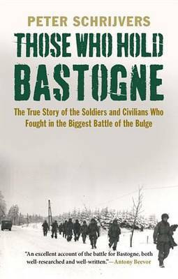 Those Who Hold Bastogne(English, Electronic book text, Schrijvers Peter)