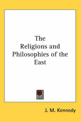 The Religions and Philosophies of the East(English, Paperback, Kennedy J. M.)