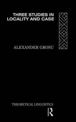 Three Studies in Locality and Case(English, Electronic book text, Grosu Alexander)