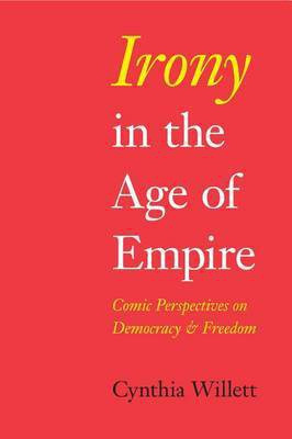 Irony in the Age of Empire(English, Electronic book text, Willett Cynthia)