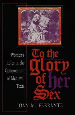 To the Glory of Her Sex(English, Electronic book text, Ferrante Joan M Professor)