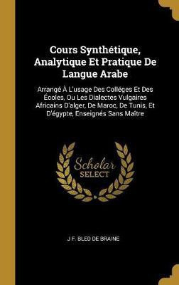 Cours Synthetique, Analytique Et Pratique De Langue Arabe(French, Hardcover, De Braine J F Bled)