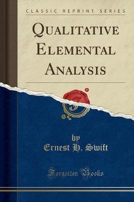 Qualitative Elemental Analysis (Classic Reprint)(English, Paperback, Swift Ernest H.)