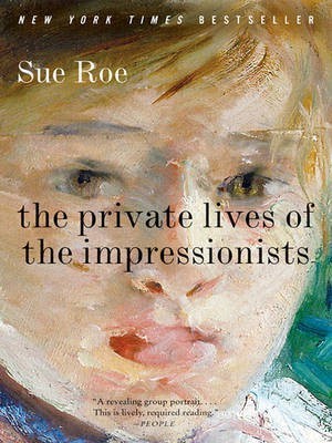 The Private Lives of the Impressionists(English, Electronic book text, Roe Sue)