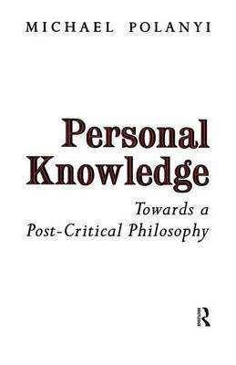 Personal Knowledge(English, Electronic book text, Polanyi Michael)