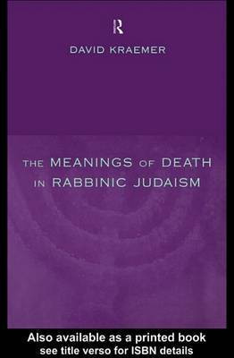 The Meanings of Death in Rabbinic Judaism(English, Electronic book text, Kraemer David Charles)