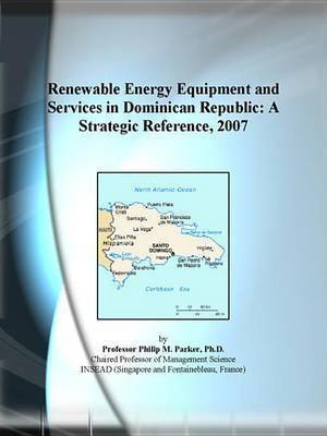 Renewable Energy Equipment and Services in Dominican Republic(English, Electronic book text, Icon Group International Inc)