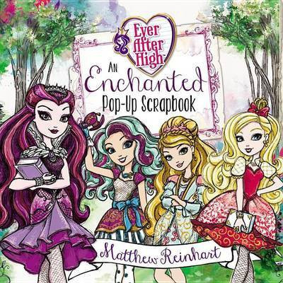 Ever After High: An Enchanted Pop-Up Scrapbook(English, Hardcover, Reinhart Matthew)