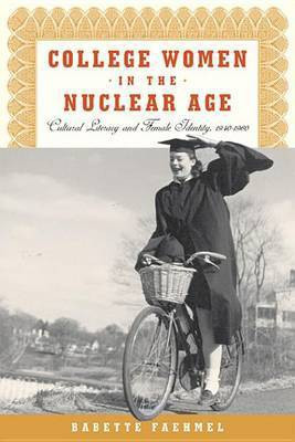 College Women in the Nuclear Age(English, Electronic book text, Faehmel Prof Babette)
