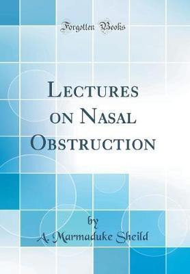 Lectures on Nasal Obstruction (Classic Reprint)(English, Hardcover, Sheild A. Marmaduke)