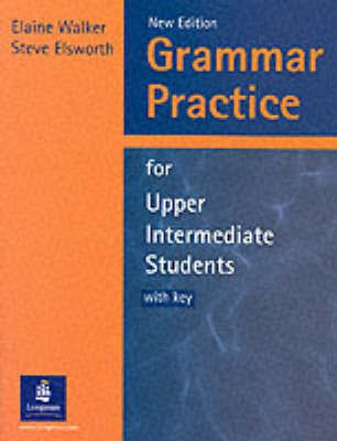 Grammar Practice for Upper Intermediate Students With Key New Edition(English, Paperback, Walker Elaine)